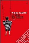 Le rose del vento. Storia di destini incrociati. E-book. Formato EPUB ebook di Widad Tamimi