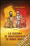La guerra di indipendenza di Roma Nord. E-book. Formato EPUB ebook di Claudio Delicato