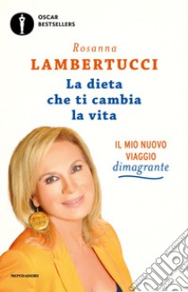 La dieta che ti cambia la vita. E-book. Formato EPUB ebook di Rosanna Lambertucci