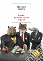Banche: possiamo ancora fidarci?. E-book. Formato EPUB