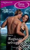 Ragazza selvaggia. E-book. Formato EPUB ebook