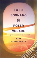 Tutti sognano di poter volare. E-book. Formato EPUB ebook