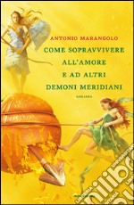 Come sopravvivere all'amore e ad altri demoni meridiani. E-book. Formato EPUB ebook