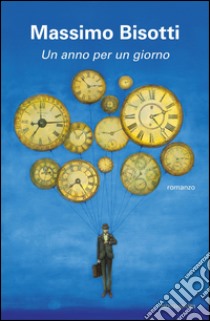 Un anno per un giorno. E-book. Formato EPUB ebook di Massimo Bisotti