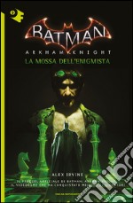 La mossa dell'Enigmista. Batman. Arkham Knight. E-book. Formato EPUB ebook