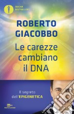 Le carezze cambiano il DNA. E-book. Formato EPUB ebook