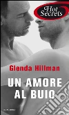 Un amore al buio. E-book. Formato EPUB ebook di Glenda Hillman