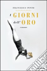 I giorni dell'oro. E-book. Formato EPUB ebook