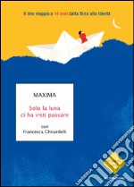 Solo la luna ci ha visti passare. E-book. Formato EPUB ebook