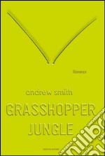 Grasshopper jungle. E-book. Formato EPUB ebook