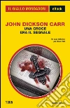 Una croce era il segnale. E-book. Formato EPUB ebook di John Dickson Carr