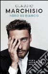 Nero su bianco. E-book. Formato EPUB ebook di Claudio Marchisio