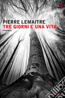 Tre giorni e una vita. E-book. Formato EPUB ebook di Pierre Lemaitre