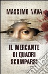 Il mercante di quadri scomparsi. E-book. Formato EPUB ebook di Massimo Nava