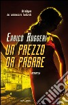 Un prezzo da pagare. E-book. Formato EPUB ebook di Enrico Ruggeri