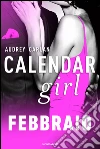 Febbraio. Calendar girl. E-book. Formato EPUB ebook di Audrey Carlan