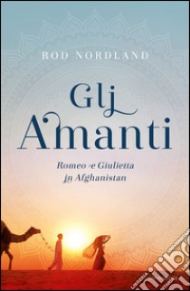 Gli amanti. E-book. Formato EPUB ebook di Rod Nordland