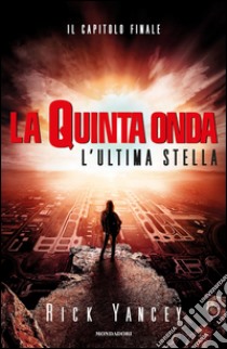 L' ultima stella. La quinta onda. E-book. Formato EPUB ebook di Rick Yancey