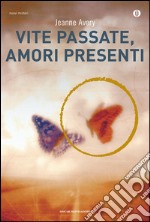 Vite passate, amori presenti. E-book. Formato EPUB ebook