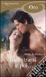 Incontrarsi e poi.... E-book. Formato EPUB ebook