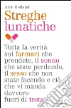 Streghe lunatiche. E-book. Formato EPUB ebook di Julie Holland