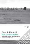 Non dimenticatemi. Le lettere dal gulag del grande matematico, filosofo e sacerdote russo. E-book. Formato EPUB ebook di Pavel A. Florenskij