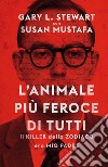 L' animale più feroce di tutti. Il killer dello zodiaco era mio padre. Ediz. illustrata. E-book. Formato EPUB ebook di Gary L. Stewart