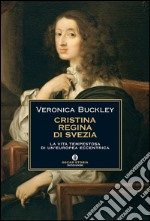 Cristina regina di Svezia. La vita tempestosa di un'europea eccentrica. E-book. Formato EPUB ebook