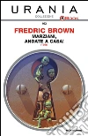 Marziani, andate a casa!. E-book. Formato EPUB ebook di Fredric Brown