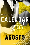 Agosto. Calendar girl. E-book. Formato EPUB ebook di Audrey Carlan
