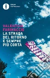 La strada del ritorno è sempre più corta. E-book. Formato EPUB ebook di Valentina Farinaccio
