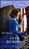 Le vie del destino. E-book. Formato EPUB ebook di Maria Masella