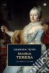 Maria Teresa, una donna al potere. E-book. Formato EPUB ebook di Edgarda Ferri