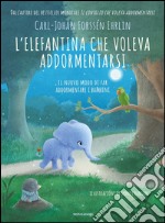 L' elefantina che voleva addormentarsi. Il nuovo modo di far addormentare i bambini. E-book. Formato EPUB ebook