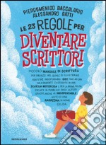 Le 23 regole per diventare scrittori. E-book. Formato EPUB ebook