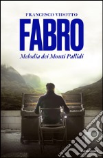 Fabro. Melodia dei Monti Pallidi. E-book. Formato EPUB ebook