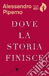 Dove la storia finisce. E-book. Formato EPUB ebook