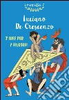 7 idee per 7 filosofi. E-book. Formato EPUB ebook di Luciano De Crescenzo