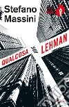 Qualcosa sui Lehman. E-book. Formato EPUB ebook di Stefano Massini