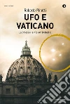 Ufo e Vaticano. La Chiesa e la vita extraterrestre. E-book. Formato EPUB ebook di Roberto Pinotti
