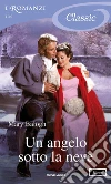 Un angelo sotto la neve. E-book. Formato EPUB ebook di Mary Balogh