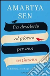 Un desiderio al giorno per una settimana. Sulla libertà, lo sviluppo e la formazione. E-book. Formato EPUB ebook