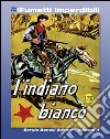 Il Piccolo Ranger n. 2 (iFumetti Imperdibili)L’Indiano Bianco, Il Piccolo Ranger n. 2, gennaio 1964. E-book. Formato EPUB ebook