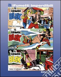 Il grande Blek n. 6 (iFumetti Imperdibili): Collana Freccia, Nuova Serie, Serie I nn. 16/18, 16/30 gennaio 1955. E-book. Formato EPUB ebook di Essegesse