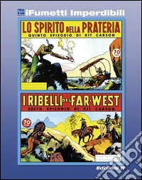 Kit Carson n. 3 (iFumetti Imperdibili): Kit Carson nn. 5/6, Edizioni Grandi Avventure, 1977. E-book. Formato EPUB ebook
