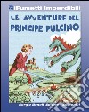 Le avventure del Principe Pulcino (iFumetti Imperdibili): Primarosa nn. 160/199, 25 ottobre 1936/25 luglio 1937. E-book. Formato EPUB ebook