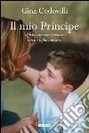 Il mio Principe: Soffrire, crescere, sorridere con un figlio autistico. E-book. Formato EPUB ebook