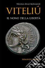 Viteliú: Il nome della libertà. E-book. Formato EPUB ebook