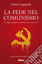 La fede nel comunismo: La tragica utopia di un uomo nuovo senza Dio. E-book. Formato EPUB ebook