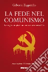 La fede nel comunismo. La tragica utopia di un uomo nuovo senza Dio. E-book. Formato EPUB ebook di Gilberto Zappitello